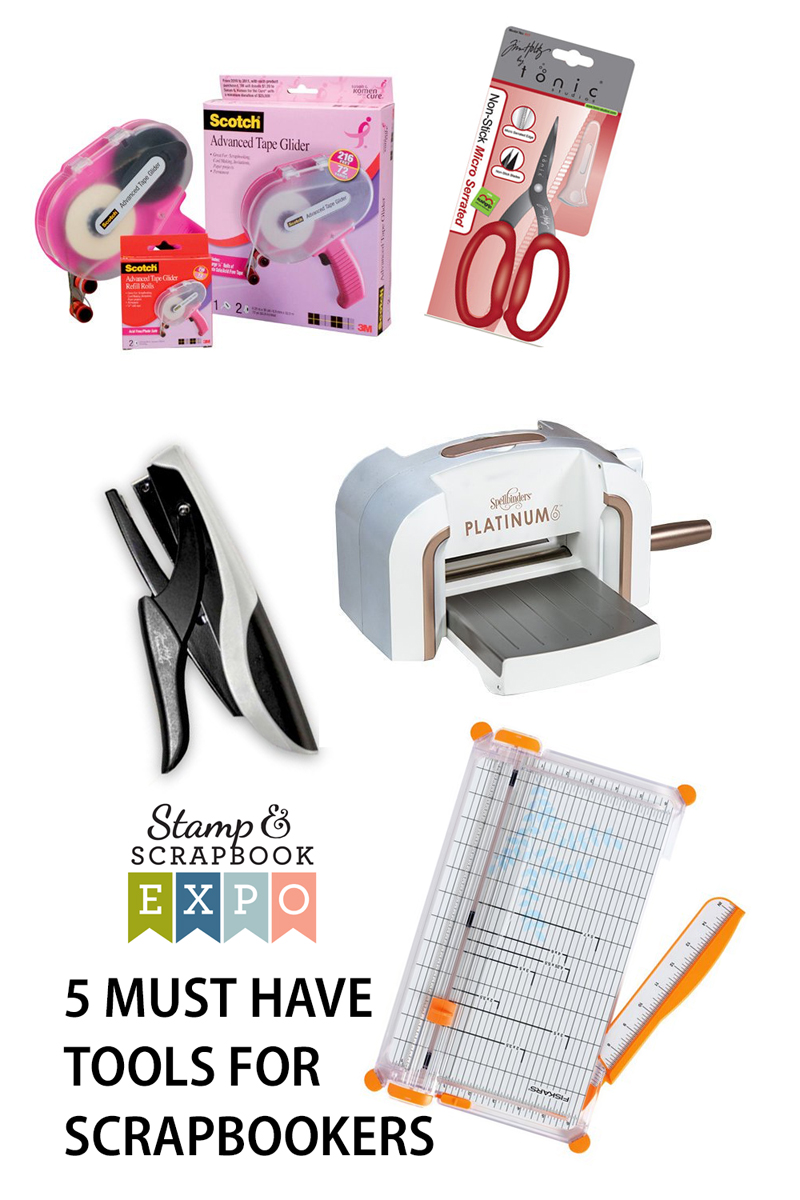 Top 5 Must Have Tools for Scrapbookers Stamp & Scrapbook EXPO